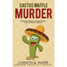 Cactus Waffle Murder