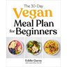 The 30-Day Vegan Meal Plan for Beginners