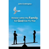 Division Within the Family, but God Can Fix That