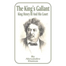 King's Gallant: King Henry III and His Court, The