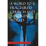 A Word to a Fractured Church and a Broken World