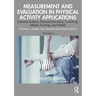 Measurement and Evaluation in Physical Activity Applications: Exercise Science, Physical Education, Coaching, Athletic Training, and Health