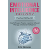 Emotional Intelligence Trilogy - Human Behavior: How to Analyze People, Cognitive Behavior Therapy, Emotional Intelligence