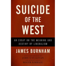 Suicide of the West: An Essay on the Meaning and Destiny of Liberalism
