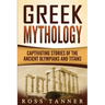 Greek Mythology: Captivating Stories of the Ancient Olympians and Titans