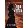 Eagle Woman: A Saga of Early California II