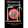 Okinawan Weaponry, Hidden Methods, Ancient Myths of Kobudo & Te