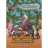 No Mask, No Home!