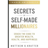 Secrets of Self-Made Millionaires: Crack the Code to Greater Wealth, Health, and Happiness