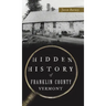Hidden History of Franklin County, Vermont
