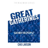 Great Gatherings: "Gather the People" (Joel 2:16)