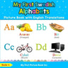 My First Swedish Alphabets Picture Book with English Translations: Bilingual Early Learning & Easy Teaching Swedish Books for Kids