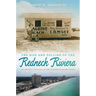 Rise and Decline of the Redneck Riviera: An Insider's History of the Florida-Alabama Coast