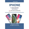 iPhone X, XS & XS Max User Manual for Newcomers: Complete IOS 12 Guide for Beginners and Seniors
