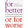 For Better or for Worse: Divorce Reconsidered