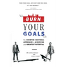 Burn Your Goals: The Counter Cultural Approach to Achieving Your Greatest Potential