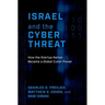 Israel and the Cyber Threat: How the Startup Nation Became a Global Cyber Power