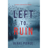 Left to Ruin (An Adele Sharp Mystery-Book Sixteen)