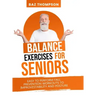 Balance Exercises for Seniors: Easy to Perform Fall Prevention Workouts to Improve Stability and Posture