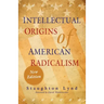 Intellectual Origins of American Radicalism