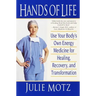 Hands of Life: Use Your Body's Own Energy Medicine for Healing, Recovery, and Transformation