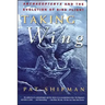 Taking Wing: Archaeopteryx and the Evolution of Bird Flight