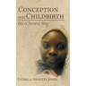 Conception and Childbirth: His (Christ'S) Way