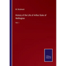 History of the Life of Arthur Duke of Wellington: Vol. I