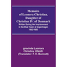 Memoirs of Leonora Christina, Daughter of Christian IV. of Denmark; Written During Her Imprisonment in the Blue Tower at Copenhagen 1663-1685