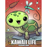 Kawaii Life Coloring Book: A Stress Free Coloring Book For Kids