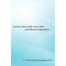 Lessons about Life, Love, Hate and Human Experience
