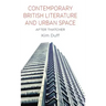 Contemporary British Literature and Urban Space: After Thatcher