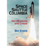 Space Shuttle Columbia: Her Missions and Crews