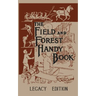 The Field And Forest Handy Book (Legacy Edition): New Ideas For Out Of Doors