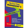 The First-Time Homeowner's Survival Guide: A Crash Course in Dealing with Repairs, Renovations, Property Tax Issues, and Other Potential Disasters
