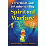 A Practical Guide to Understanding Spiritual Warfare