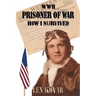 WWII Prisoner of War: How I Survived