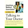 American Medical Association Guide to Talking to Your Doctor