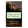 Emile oder über die Erziehung: Bildungsroman: Pädagogische Prinzipien