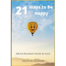 21 Ways to Be Happy