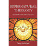 Supernatural Theology: Discover Your Spiritual Gifts