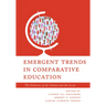 Emergent Trends in Comparative Education: The Dialectic of the Global and the Local Volume 1