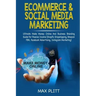 Ecommerce & Social Media Marketing: Ultimate Make Money Online and Business Networking Passive Income Guide (Shopify Dropshipping, Amazon Fba, Faceboo