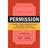 Permission: A Guide to Generating More Ideas, Being More of Yourself and Having More Fun at Work