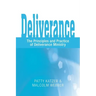 Deliverance: The Principles and Practice of Deliverance Ministry