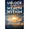 Unlock the Wealth Within: Biblical Keys to Kingdom Finance and Purpose