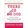 There Is a God: How the World's Most Notorious Atheist Changed His Mind