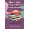 How to Read Quickly and Retain Comprehension