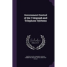 Government Control of the Telegraph and Telephone Systems