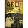 Akee Tree: A Descendant's Quest for His Slave Ancestors on the Eskridge Plantations